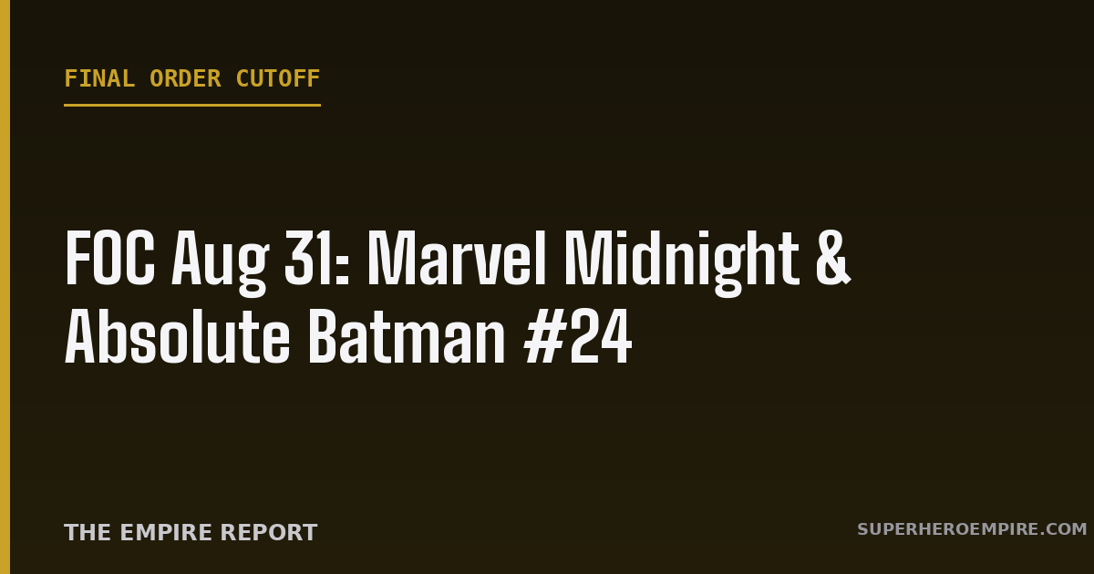 FOC August 31 Marvel Midnight and Absolute Batman 24 graphic