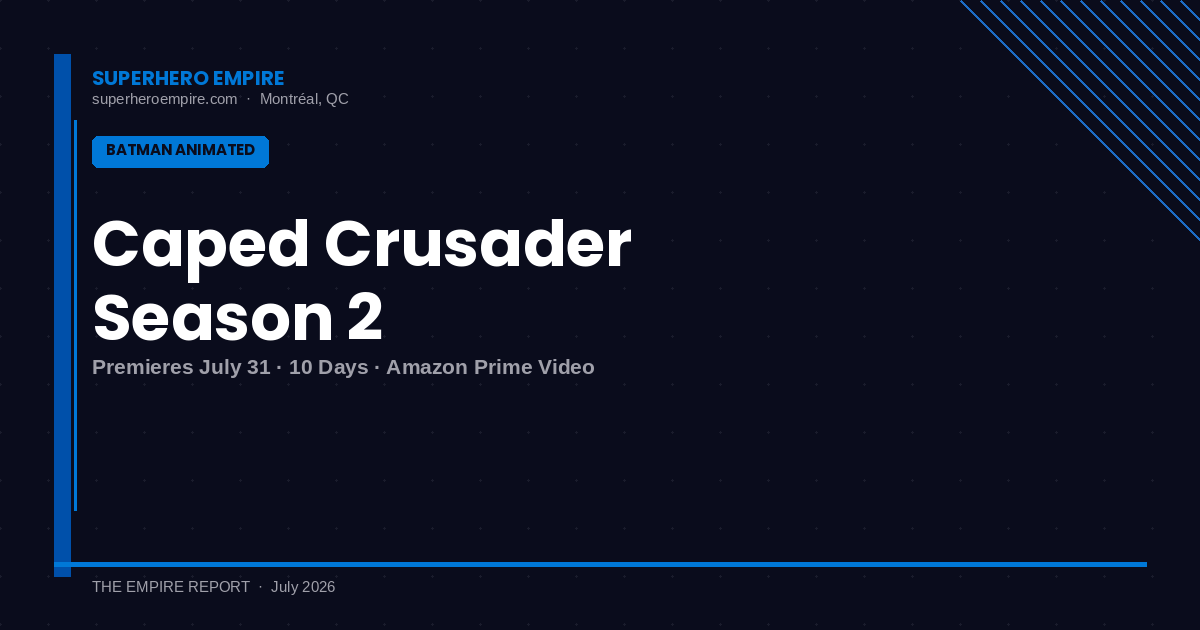 Batman Caped Crusader Season 2 Premieres July 31 2026 — 10 Days Out
