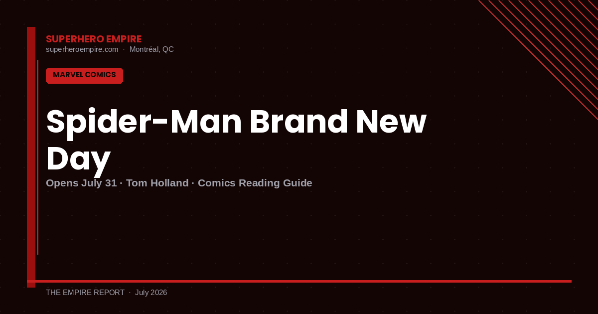 Spider-Man Brand New Day Opens July 31 2026 — Read the Comics First