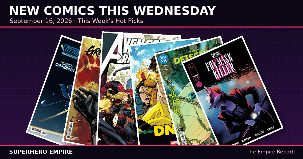 New Comics This Wednesday, September 16, 2026 — this week's hot picks fanned out (Absolute Cassandra Cain: The Shadow's Hand #1, Absolute Green Arrow #5, Avengers: Armageddon #4, DNX #1, Detective Comics #1113, Exquisite Corpses: Fox Mask Killer #1)