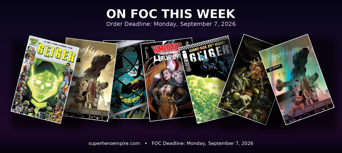 On FOC This Week banner featuring the actual Sept 7, 2026 Final Order Cutoff cover art: Firefly #1, Geiger #25, Poison Ivy #48 Dark Knight Returns anniversary variant, and Vampirella X Witchblade Special #1