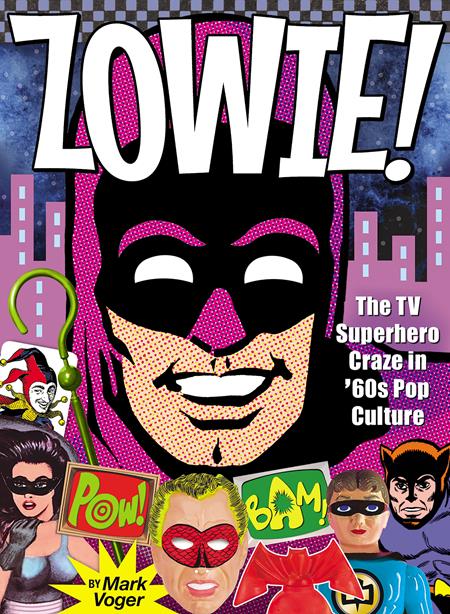 ZOWIE THE TV SUPERHERO CRAZE IN THE 60S POP CULTURE HC