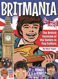 BRITMANIA THE BRITISH INVASION OF THE SIXTIES IN POP CULTURE HC