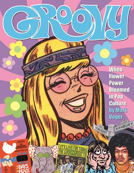 GROOVY WHEN FLOWER POWER BLOOMED IN POP CULTURE HC