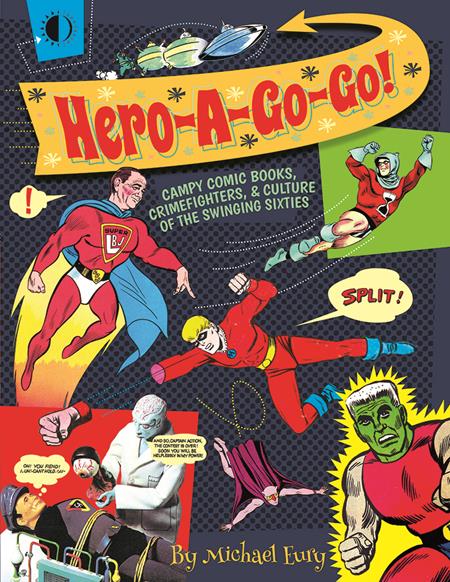 HERO A GO GO CAMPY COMIC BOOKS CRIMEFIGHTERS AND CULTURE OF THE SWINGING SIXTIES TP