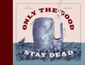 ONLY THE GOOD STAY DEAD HC (MR)
