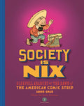 SOCIETY IS NIX GLEEFUL ANARCHY AT THE DAWN OF THE AMERICAN COMIC STRIP 1895-1915 REVISED EDITION HC (MR)