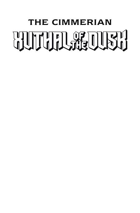 CIMMERIAN XUTHAL OF THE DUSK #1 (OF 3) CVR C BLANK SKETCH VAR (MR)