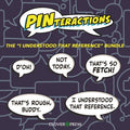 Pinteractions The I Understood That Reference Enamel Pin (Set Of 5)