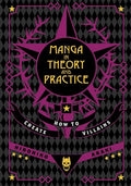 MANGA IN THEORY AND PRACTICE HOW TO CREATE VILLAINS HC