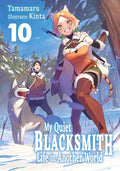 MY QUIET BLACKSMITH LIFE IN ANOTHER WORLD LIGHT NOVEL VOL 10