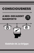 Consciousness A Neo-Decadent Manifesto (One Shot)
