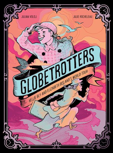 GLOBETROTTERS NELLIE BLY AND ELIZABETH BISLANDS WORLD TOUR HC