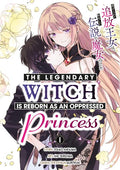 Legendary Witch Is Reborn As An Oppressed Princess Tp Vol 01
