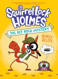 Squirrel Lock Holmes #1: The Pet Rock Mystery