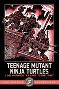 Teenage Mutant Ninja Turtles: The Mirage Years 1984-1987--Idw Classic Collections