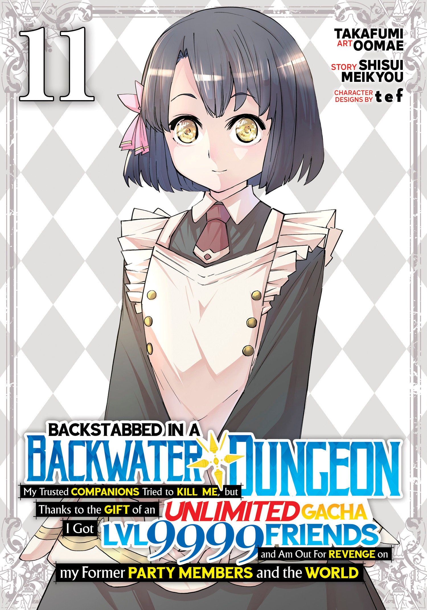 Backstabbed in a Backwater Dungeon: My Party Tried to Kill Me, But Thanks to an Infinite Gacha I Got LVL 9999 Friends and Am Out For Revenge (Manga) Vol. 11