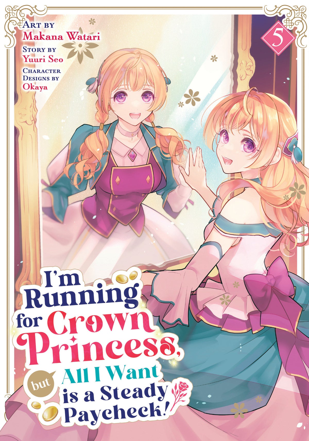 I'm Running For Crown Princess, But All I Want Is A Steady Paycheck! (Manga) Vol. 5