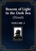 Beacon Of Light In The Dark Sea (Novel) Vol. 3