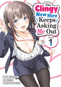 The Clingy New Hire Keeps Asking Me Out (Manga) Vol. 1