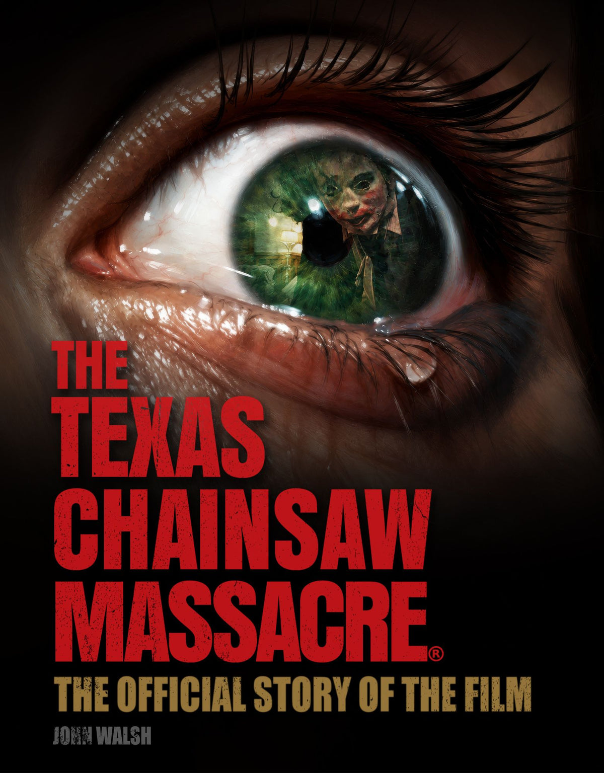 The Texas Chain Saw Massacre: The Official Story Of The Film