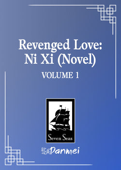 Revenged Love: Ni Xi (Novel) Vol. 1